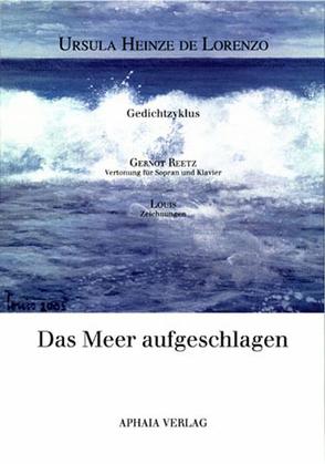 Das Meer aufgeschlagen von Heinze DeLorenzo,  Ursula, Louis, Reetz,  Gernot