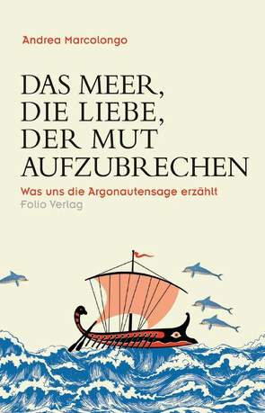 Das Meer, die Liebe, der Mut aufzubrechen von Fleischanderl,  Karin, Marcolongo,  Andrea