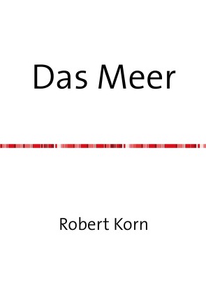 Das Meer und andere Gedichte von Korn,  Robert