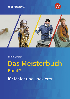 Das Meisterbuch für Maler/-innen und Lackierer/-innen von Bablick,  Michael