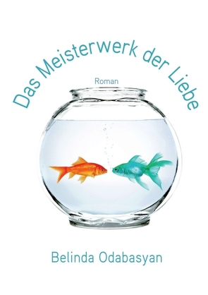 Das Meisterwerk der Liebe von Odabasyan,  Belinda