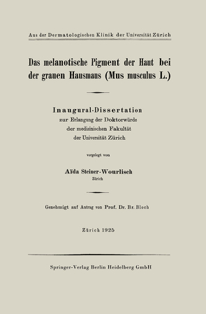 Das melanotische Pigment der Haut bei der grauen Hausmaus (Mus musculus L.) von Steiner-Wourlisch,  Aida