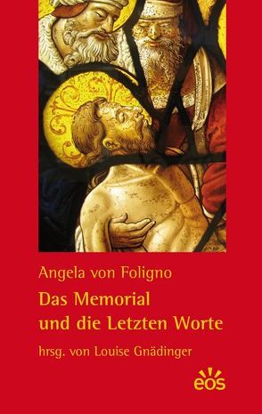 Das Memorial und die Letzten Worte von Foligno,  Angela von, Gnädinger,  Louise