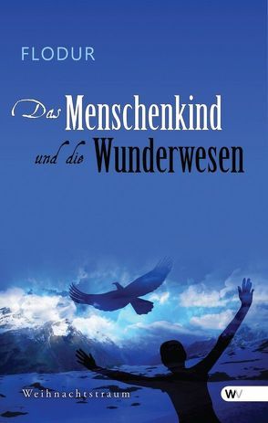 Das Menschenkind und die Wunderwesen von flodur