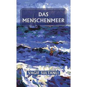 Das Menschenmeer von Sultanli,  Vagif