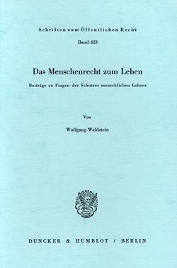 Das Menschenrecht zum Leben. von Waldstein,  Wolfgang