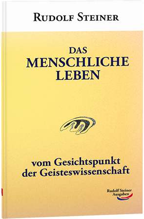 Das menschliche Leben von Steiner,  Rudolf