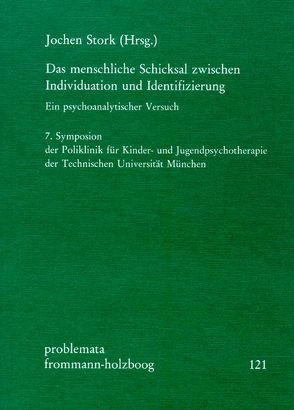 Das menschliche Schicksal zwischen Individuation und Identifizierung von Chiland,  Colette, Herzog,  James M., Lebovici,  Serge, Leupold-Löwenthal,  H., Müller-Pozzi,  Heinz, Stork,  Jochen