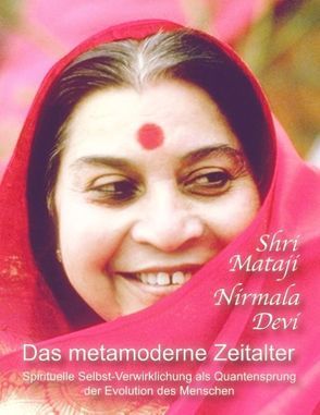 Das metamoderne Zeitalter von Nirmala Devi,  Shri Mataji