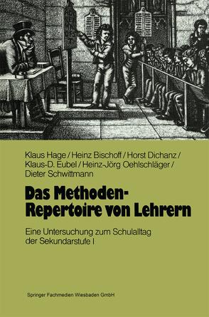 Das Methoden-Repertoire von Lehrern von Bischoff,  Heinz, Dichanz,  Horst, Eubel,  Klaus-D., Hage,  Klaus, Oehlschläger,  Heinz-Jörg, Schwittmann,  Dieter