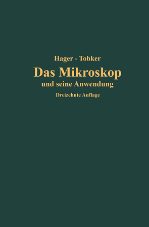 Das Mikroskop und seine Anwendung von Hager,  Hermann, Tobler,  Friedrich