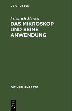 Das Mikroskop und seine Anwendung von Merkel,  Friedrich