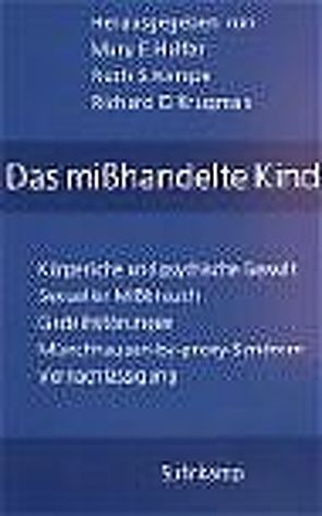 Das mißhandelte Kind von Bohne,  Petra, Fegert,  Jörg M, Helfer,  Mary Edna, Herborth,  Reinhard, Kempe,  Ruth S., Krugman,  Richard D., Salgo,  Ludwig, Stopfel,  Ulrike, Strotbek,  Regine