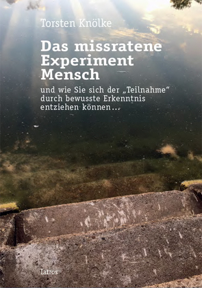 Das missratene Experiment Mensch von Knölke,  Torsten