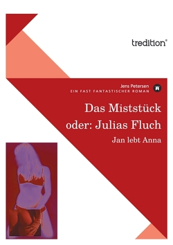 Das Miststück oder: Julias Fluch von Petersen,  Jens