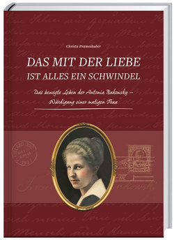 Das mit der Liebe ist alles ein Schwindel von Prameshuber,  Christa