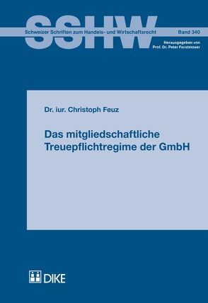 Das mitgliedschaftliche Treuepflichtregime der GmbH von Feuz,  Christoph