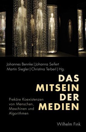 Das Mitsein der Medien von Bennke,  Johannes, Seifert,  Johanna, Siegler,  Martin, Terberl,  Christina