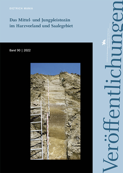 Das Mittel- und Jungpleistozän im Harzvorland und Saalegebiet (Veröffentlichungen des Landesamtes für Denkmalpflege und Archäologie Sachsen-Anhalt 90) von Mania,  Dietrich, Meller,  Harald