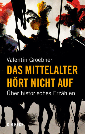 Das Mittelalter hört nicht auf von Groebner,  Valentin