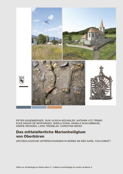 Das mittelalterliche Marienheiligtum von Oberbüren von Eggenberger,  Peter, Kühn,  Marlu, Pahud de Mortanges,  Elke, Rehazek,  André, Schlumbaum,  Angela, Tremblay,  Lara, Ulrich-Bochsler,  Susi, Utz Tremp,  Kathrin, Weiss,  Christian