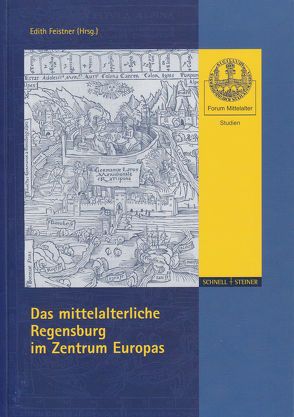 Das mittelalterliche Regensburg im Zentrum Europas von Feistner,  Edith