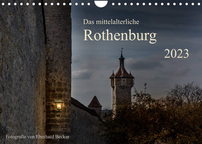 Das mittelalterliche Rothenburg (Wandkalender 2023 DIN A4 quer) von Becker,  Eberhard