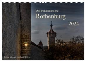 Das mittelalterliche Rothenburg (Wandkalender 2024 DIN A2 quer), CALVENDO Monatskalender von Becker,  Eberhard