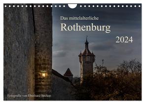 Das mittelalterliche Rothenburg (Wandkalender 2024 DIN A4 quer), CALVENDO Monatskalender von Becker,  Eberhard