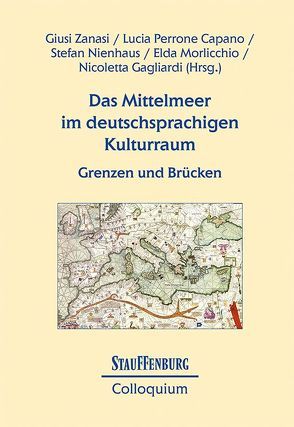 Das Mittelmeer im deutschsprachigen Kulturraum von Gagliardi,  Nicoletta, Morlicchio,  Elda, Nienhaus,  Stefan, Perrone Capano,  Lucia, Zanasi,  Giusi