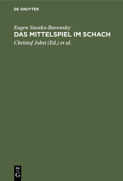 Das Mittelspiel im Schach von Jobst,  Christof, Palitzsch,  Friedrich, Snosko-Borowsky,  Eugen