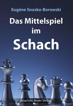 Das Mittelspiel im Schach von Snosko-Borowski,  Eugéne, Ullrich,  Robert