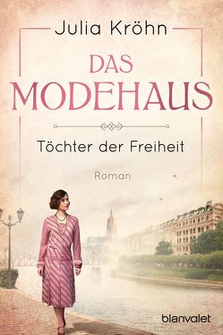 Das Modehaus – Töchter der Freiheit von Kröhn,  Julia