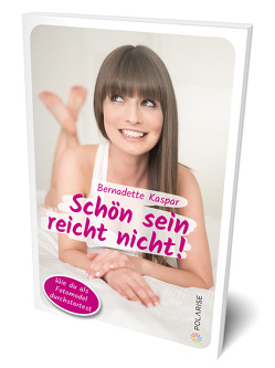 Schön sein reicht nicht! von Kaspar,  Bernadette