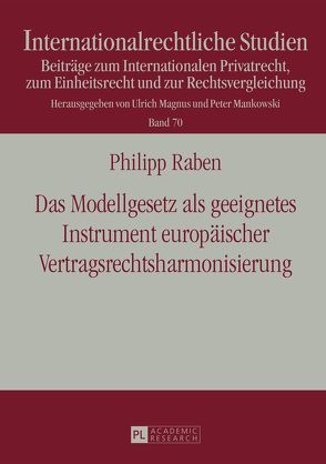 Das Modellgesetz als geeignetes Instrument europäischer Vertragsrechtsharmonisierung von Raben,  Philipp