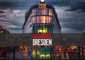 Das Moderne Dresden (Wandkalender 2018 DIN A3 quer) von Meutzner,  Dirk