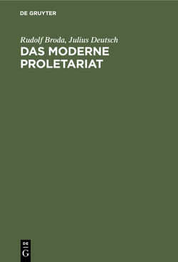 Das moderne Proletariat von Broda,  Rudolf, Deutsch,  Julius