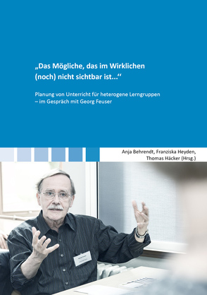 “Das Mögliche, das im Wirklichen (noch) nicht sichtbar ist…“ von Behrendt,  Anja, Häcker,  Thomas, Heyden,  Franziska