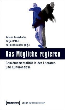 Das Mögliche regieren von Harrasser,  Karin, Innerhofer,  Roland, Rothe,  Katja