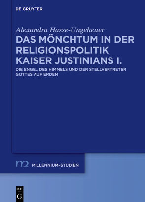 Das Mönchtum in der Religionspolitik Kaiser Justinians I. von Hasse-Ungeheuer,  Alexandra