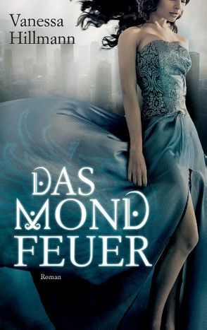 Das Mondfeuer von Hillmann,  Vanessa