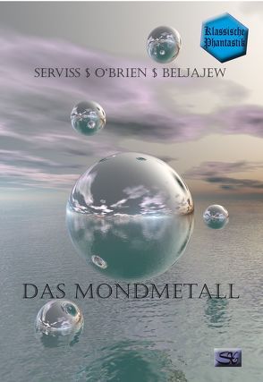 Das Mondmetall von Beljajew,  Alexander, Müller jr.,  Wilko, O'Brien,  Fitz James, Serviss,  Garrett P.