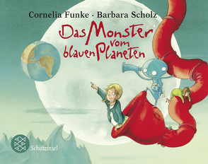 Das Monster vom blauen Planeten von Funke,  Cornelia, Scholz,  Barbara