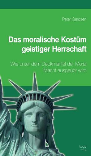 Das moralische Kostüm geistiger Herrschaft von Gerdsen,  Peter