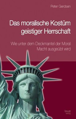 Das moralische Kostüm geistiger Herrschaft von Gerdsen,  Peter