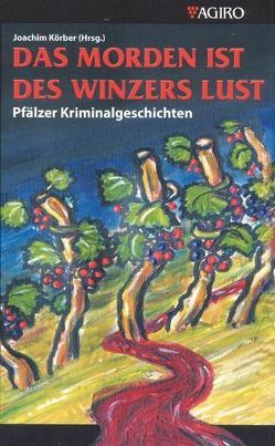 Das Morden ist des Winzers Lust von Haefs,  Gisbert, Koerber,  Joachim, Löhmann,  Uwe, Lossau,  Jens, McNeal,  Timothy, Schumacher,  Jens, Siefener,  Michael