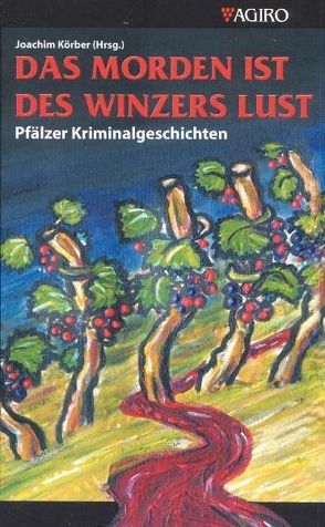 Das Morden ist des Winzers Lust von Haefs,  Gisbert, Koerber,  Joachim, Löhmann,  Uwe, Lossau,  Jens, McNeal,  Timothy, Schumacher,  Jens, Siefener,  Michael