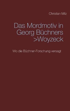 Das Mordmotiv in Georg Büchners >Woyzeck< von Milz,  Christian