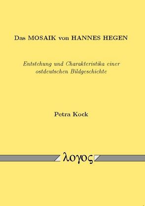 Das Mosaik von Hannes Hegen – Entstehung und Charakteristika einer ostdeutschen Bildgeschichte von Kock,  Petra