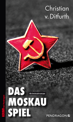 Das Moskau-Spiel von v. Ditfurth,  Christian